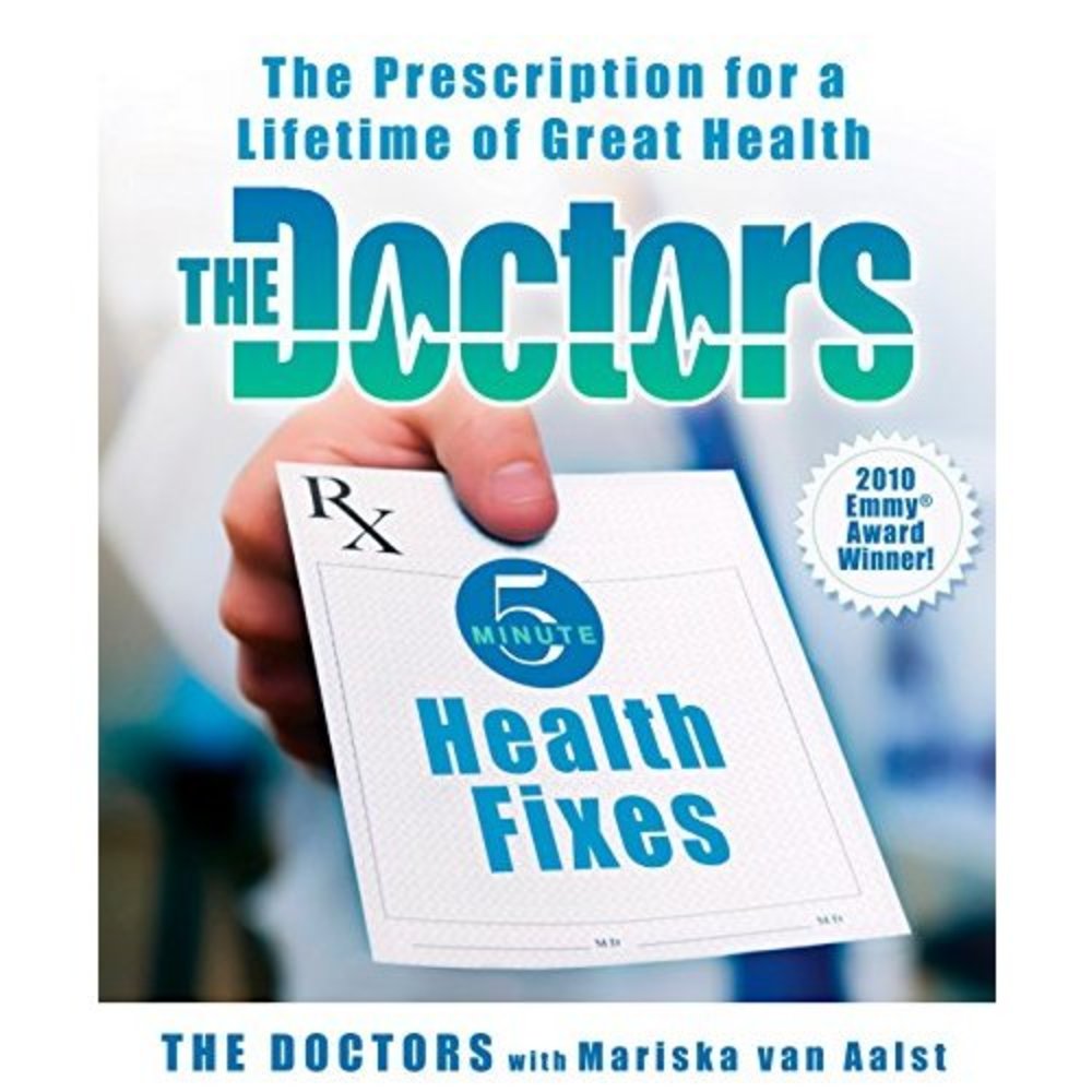 The Doctors 5-Minute Health Fixes: The Prescription for a Lifetime of Great Heal